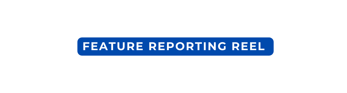 Feature Reporting Reel